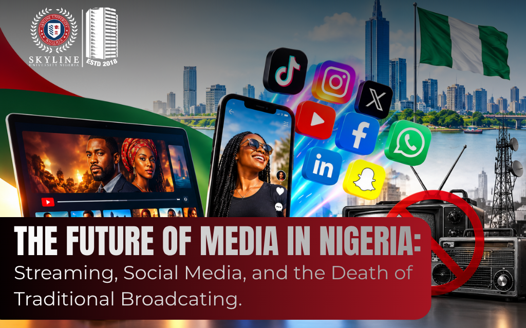 The Future of Media in Nigeria: Streaming, Social Media, and the Death of Traditional Broadcasting.