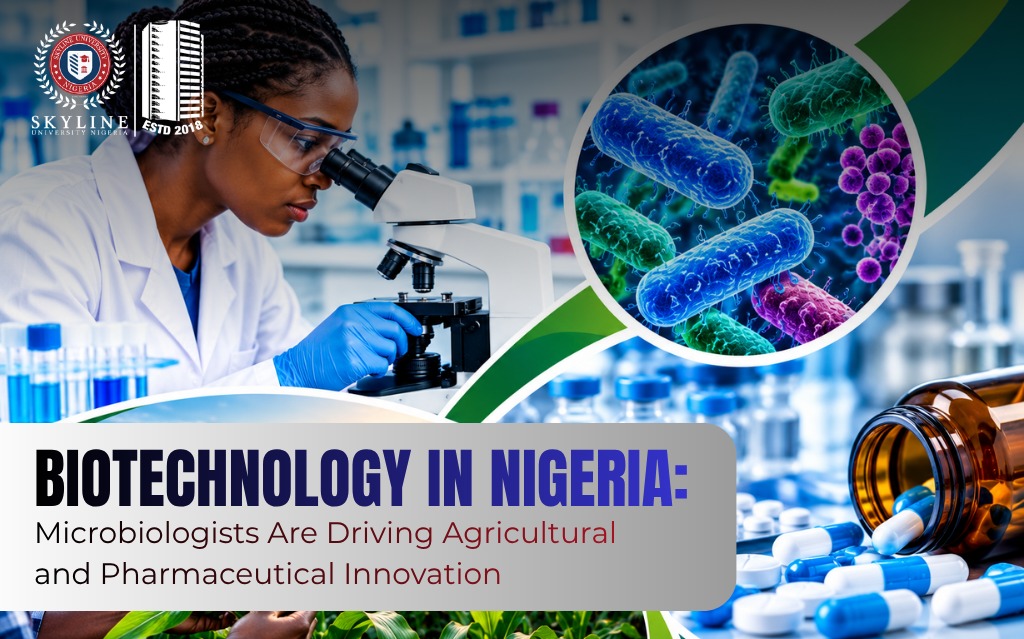 Biotechnology in Nigeria: How Microbiologists Are Driving Agricultural and Pharmaceutical Innovation.